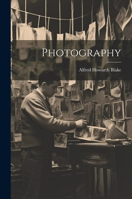 Photography by Blake, Alfred Howarth