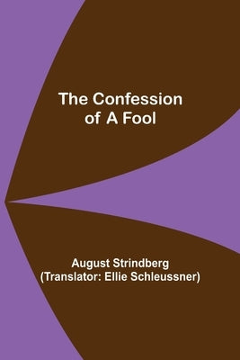 The Confession of a Fool by Strindberg, August