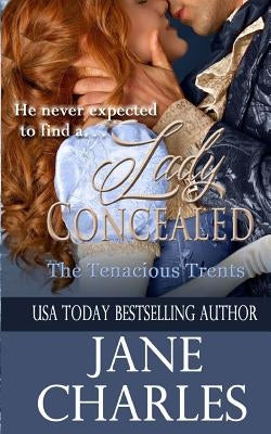 Lady Concealed (Tenacious Trents Novel) by Charles, Jane
