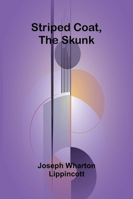 Striped Coat, the Skunk by Wharton Lippincott, Joseph