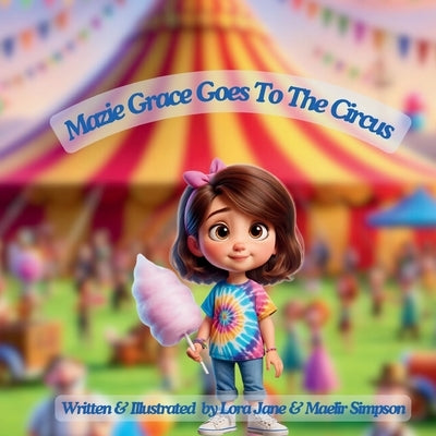 Mazie Grace Goes to the Circus by Simpson, Lora Jane
