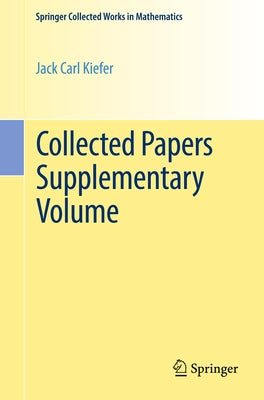 Collected Papers Supplementary Volume by Kiefer, Jack Carl