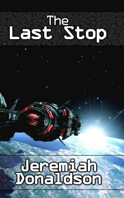 The Last Stop by Donaldson, Jeremiah