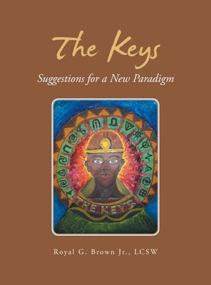 The Keys: Suggestions for a New Paradigm by Brown Lcsw, Royal G., Jr.