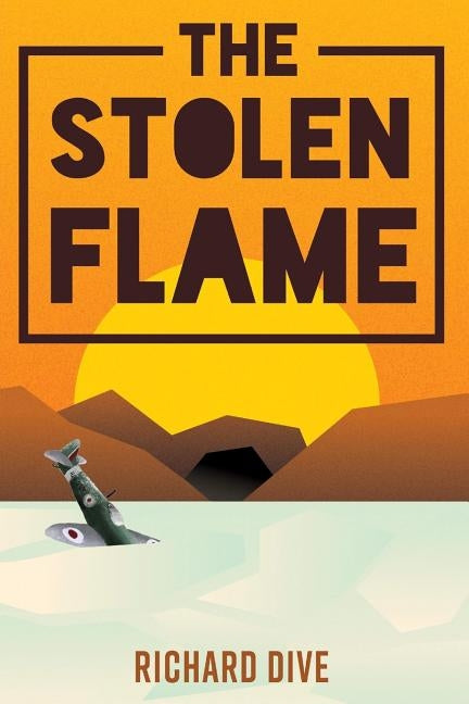 The Stolen Flame by Dive, Richard