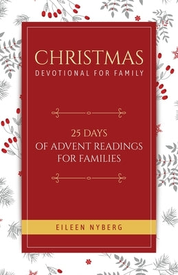 Christmas Devotional for Family: 25 Days of Advent Readings for Families by Nyberg, Eileen