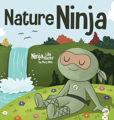 Nature Ninja: A Children's Book about Reconnecting with Nature by Nhin, Mary