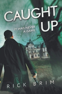 Caught Up: It Was Never a Game by Brim, Rick