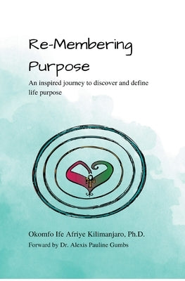 Re-Membering Purpose by Kilimanjaro, Ife Afriye