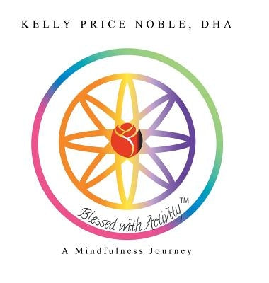Blessed with Activity: A Mindfulness Journey by Price Noble, Dha Kelly
