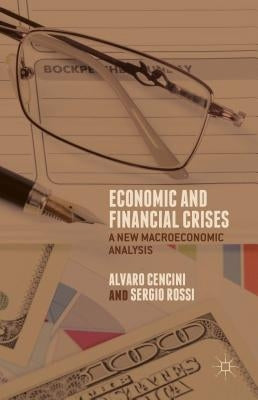 Economic and Financial Crises: A New Macroeconomic Analysis by Cencini, A.