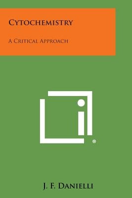 Cytochemistry: A Critical Approach by Danielli, J. F.