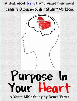Purpose In Your Heart + Leader's Discussion Guide by Vetter, Renee