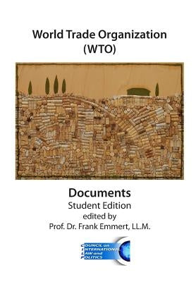World Trade Organization (WTO) Documents - Student Edition: GATT and WTO Agreements and Understandings by Emmert, Frank