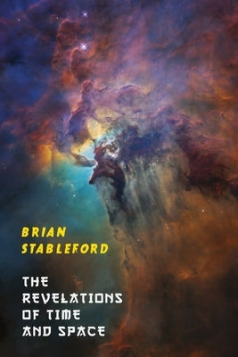 The Revelations of Time and Space by Stableford, Brian