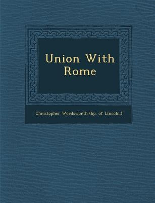 Union with Rome by Wordsworth, Christopher