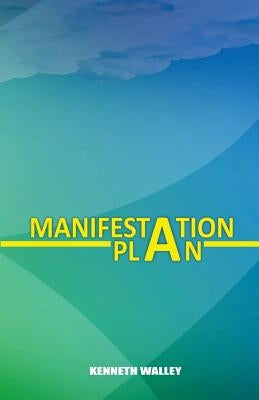 Manifestation Plan by Walley, Kenneth