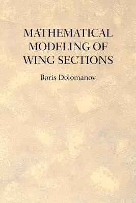 Mathematical Modeling of Wing Sections by Dolomanov, Boris