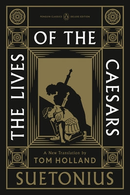 The Lives of the Caesars: (Penguin Classics Deluxe Edition) by Suetonius