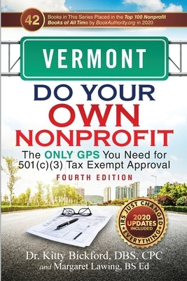 Vermont Do Your Own Nonprofit: The Only GPS You Need for 501c3 Tax Exempt Approval by Bickford, Kitty