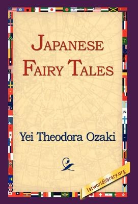 Japanese Fairy Tales by Ozaki, Yei Theodora