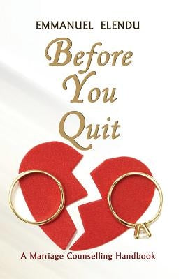 Before You Quit by Elendu, Emmanuel