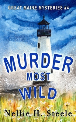 Murder Most Wild by Steele, Nellie H.