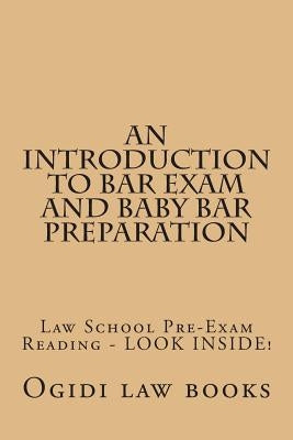 An Introduction To Bar Exam and Baby Bar Preparation: Paperback book version! LOOK INSIDE! by Law Books, Ogidi