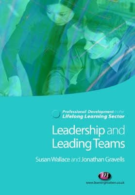 Leadership and Leading Teams in the Lifelong Learning Sector by Wallace, Susan