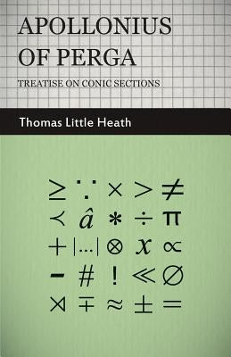 Apollonius of Perga - Treatise on Conic Sections by Heath, Thomas Little