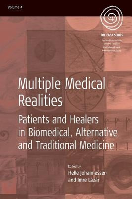 Multiple Medical Realities: Patients and Healers in Biomedical, Alternative and Traditional Medicine by Johannessen, Helle