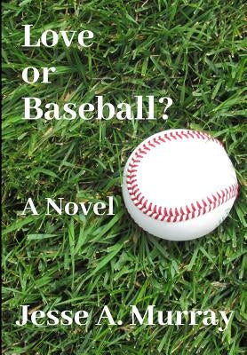 Love or Baseball? by Murray, Jesse a.