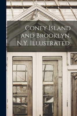 Coney Island and Brooklyn, N.Y. Illustrated. by Anonymous