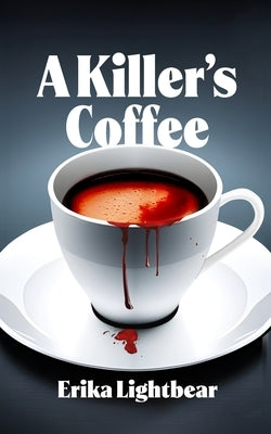 A Killer's Coffee by Lightbear, Erika