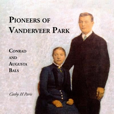 Pioneers of Vanderveer Park by Paris, Cathy H.