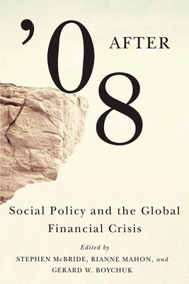 After '08: Social Policy and the Global Financial Crisis by McBride, Stephen