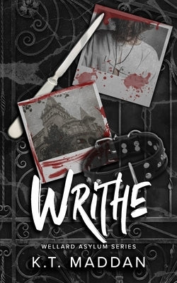 Writhe: Wellard Asylum Series by Maddan, K. T.