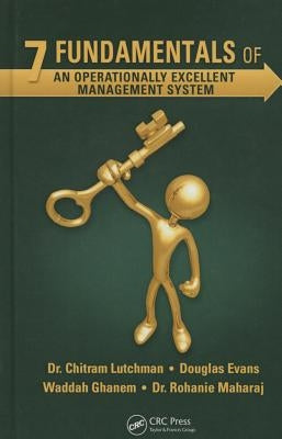 7 Fundamentals of an Operationally Excellent Management System by Lutchman, Chitram