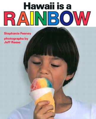 Hawaii Is a Rainbow by Feeney, Stephanie