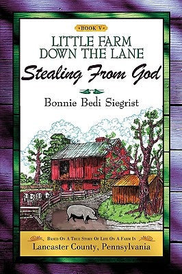 LITTLE FARM DOWN THE LANE Book V by Siegrist, Bonnie Bedi