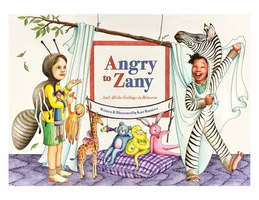 Angry to Zany: And All the Feelings in Between by Ramirez, Kate