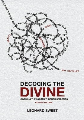 Decoding the Divine: Unveiling the Sacred Through Semiotics by Sweet, Leonard