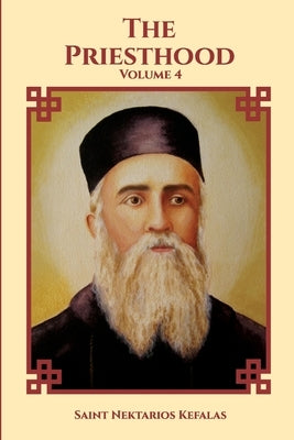 St Nektarios of Aegina Writings Volume 4 The Priesthood by Monastery, St George