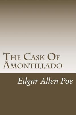 The Cask Of Amontillado by Poe, Edgar Allen