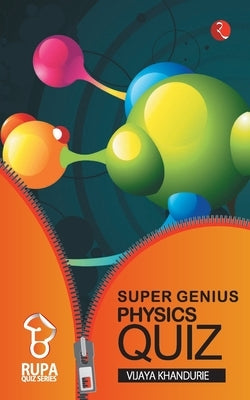 Rupa Book of Super Genius Physics Quiz by Khandurie, Vijaya
