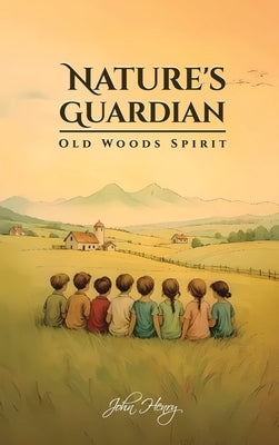 Nature's Guardian: Old Woods' Spirit by Henry, John