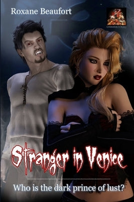 Stranger in Venice: Who is the dark prince of lust? by Beaufort, Roxane