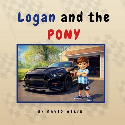 Logan and the Pony by Welsh, David