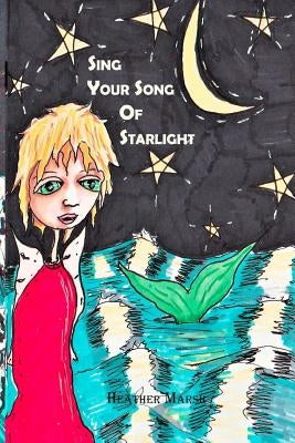 Sing Your Song of Starlight by Marsh, Heather