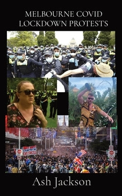 Melbourne Covid Lockdown Protests by Jackson, Ash